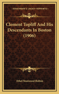 Clement Topliff and His Descendants in Boston (1906)