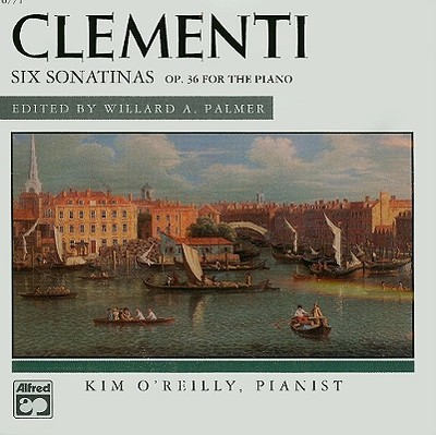 Clementi: Six Sonatinas: Op. 36 for the Piano - Palmer, Willard A (Editor), and O'Reilly, Kim