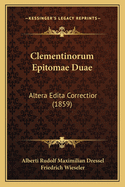 Clementinorum Epitomae Duae: Altera Edita Correctior (1859)