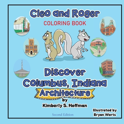 Cleo and Roger Discover Columbus, Indiana - Architecture (coloring book) - Hoffman, Kimberly S, and Hoffman, Paul J (Editor)