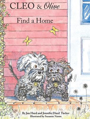 Cleo & Olive Find a Home - Hurd, Jan, and Tucker, Jennifer Hurd