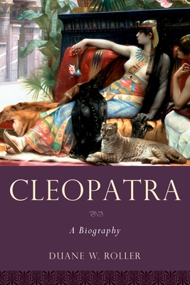 Cleopatra: A Biography - Roller, Duane W