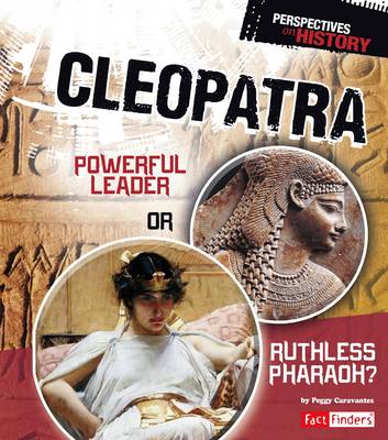 Cleopatra: Powerful Leader or Ruthless Pharaoh? - Caravantes, Peggy