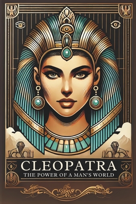 Cleopatra: The Power of a Queen in a Man's World: C4 - Series Historical Figures Who Changed the World - Irmici, Ciro