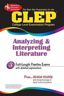 CLEP Analyzing & Interpreting Literature (Rea) - The Best Test Prep for the CLEP - Editors of Rea