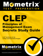 CLEP Principles of Management Exam Secrets Study Guide: CLEP Test Review for the College Level Examination Program