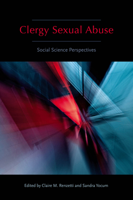 Clergy Sexual Abuse: Social Science Perspectives - Renzetti, Claire M, Dr. (Editor), and Yocum, Sandra (Editor)
