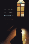 Clerical Celibacy: The Heritage