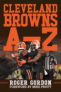 Cleveland Browns a - Z: An Alphabetical History of Browns Football