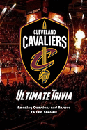 Cleveland Cavaliers Ultimate Trivia: Amazing Questions and Answer To Test Yourself: Sport Questions and Answers