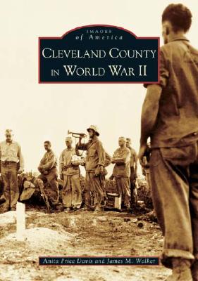 Cleveland County in World War II - Price Davis, Anita, Dr., Ed