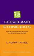 Cleveland Ethnic Eats: The Guide to Authentic Ethnic Restaurants and Markets in Greater Cleveland