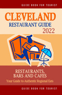 Cleveland Restaurant Guide 2022: Your Guide to Authentic Regional Eats in Cleveland, Ohio (Restaurant Guide 2022)