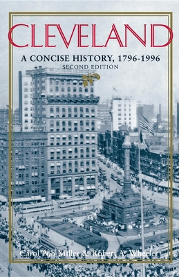Cleveland, Second Edition: A Concise History, 17961996 - Miller, Carol P, and Wheeler, Robert