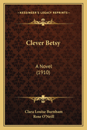 Clever Betsy: A Novel (1910)