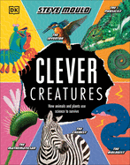 Clever Creatures: How Animals and Plants Use Science to Survive