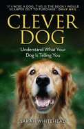 Clever Dog: Understand What Your Dog is Telling You