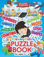 Clever Kids Puzzle Book For Ages 3-6: Childrens Activity Book With Numbers, Shapes, Alphabet, Mazes, Logic & Animal Puzzles; Over 100 Pages of Activities!