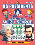 Clever Kids Word Search: US Presidents: United States Presidents for Kids, Wacky Facts & Word Puzzles