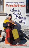 Clever, Kind, Tricky, and Sly: A Bulgarian Folktale Samplervolume 1