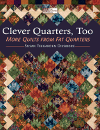 Clever Quarters Too: More Quilts from Fat Quarters