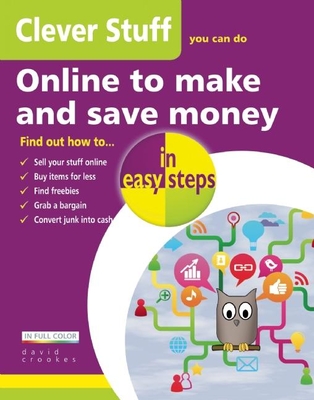 Clever Stuff You Can Do Online to Make and Save Money in Easy Steps - Crookes, David