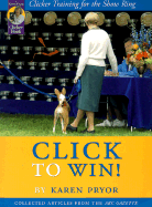 Click to Win!: Clicker Training for the Show Ring