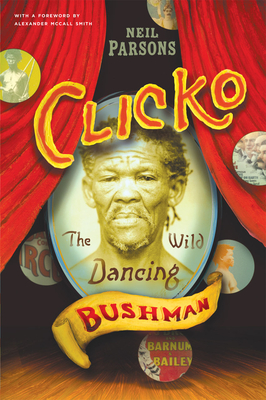 Clicko: The Wild Dancing Bushman - Parsons, Neil, and Smith, Alexander McCall (Foreword by)