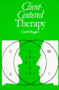 Client-Centered Therapy: Its Current Practice, Implications and Theory - Rogers, Carl R