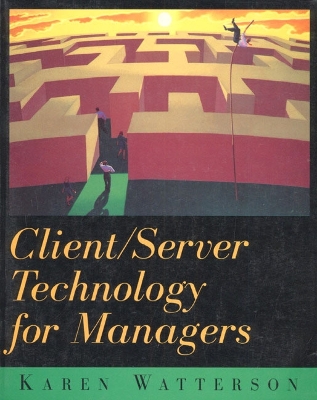 Client/Server Technology for Managers - Watterson, Karen