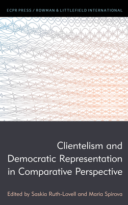 Clientelism and Democratic Representation in Comparative Perspective - Ruth-Lovell, Saskia (Editor), and Spirova, Maria (Editor)