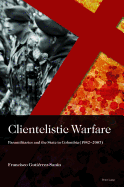 Clientelistic Warfare: Paramilitaries and the State in Colombia (1982-2007)