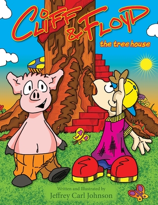 Cliff and Floyd: The Tree House - Johnson, Jeffrey Carl