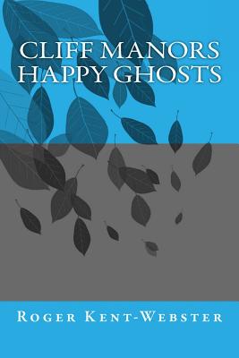 Cliff Manors Happy Ghosts - Kent-Webster, MR Roger