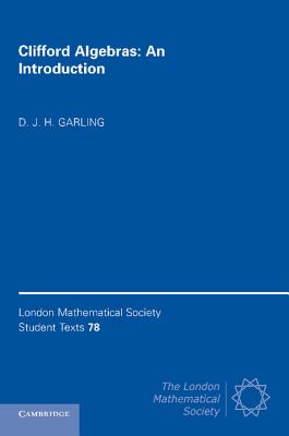 Clifford Algebras: An Introduction - Garling, D. J. H.