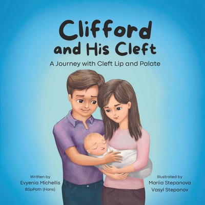 Clifford and His Cleft: A Journey with Cleft Lip and Palate - Michellis, Evyenia