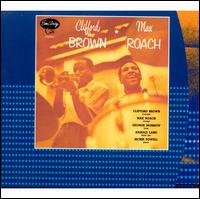 Clifford Brown & Max Roach - Clifford Brown/Max Roach Quintet