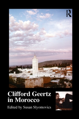Clifford Geertz in Morocco - Slyomovics, Susan (Editor)
