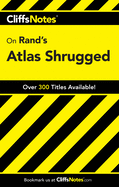 Cliffsnotes on Rand's Atlas Shrugged