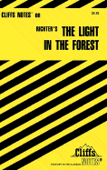 Cliffsnotes on Richter's the Light in the Forest - Richter, Conrad, and Cliffs Notes, and Snodgrass, Mary Ellen, M.A.