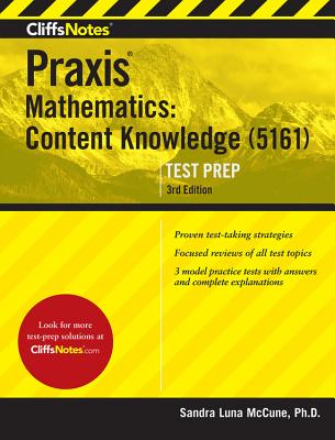 CliffsNotes Praxis Mathematics: Content Knowledge (5161) - McCune, Sandra Luna, PhD