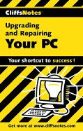 Cliffsnotes Upgrading and Repairing Your PC