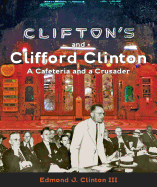 Clifton's and Clifford Clinton: A Cafeteria and a Crusader