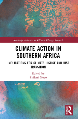 Climate Action in Southern Africa: Implications for Climate Justice and Just Transition - Moyo, Philani (Editor)