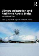 Climate Adaptation and Resilience Across Scales: From Buildings to Cities