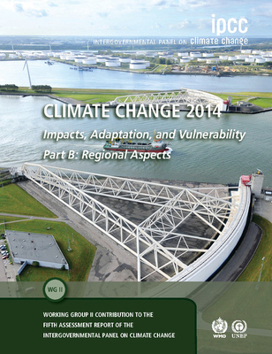 Climate Change 2014 - Impacts, Adaptation and Vulnerability: Part B: Regional Aspects: Volume 2, Regional Aspects: Working Group II Contribution to the Ipcc Fifth Assessment Report - Intergovernmental Panel on Climate Change (Ipcc)