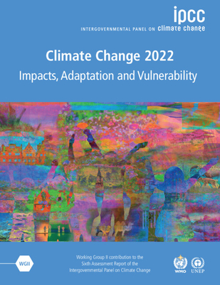 Climate Change 2022 - Impacts, Adaptation and Vulnerability 3 Volume Paperback Set: Working Group II Contribution to the Sixth Assessment Report of the Intergovernmental Panel on Climate Change - Intergovernmental Panel on Climate Change (IPCC)