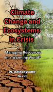 Climate Change and Ecosystems in Crisis: Managing Resources in a Warming World