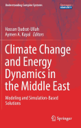 Climate Change and Energy Dynamics in the Middle East: Modeling and Simulation-Based Solutions