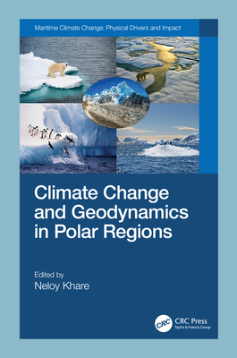 Climate Change and Geodynamics in Polar Regions - Khare, Neloy (Editor)